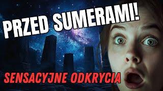 CYWILIZACJA STARSZA od SUMERÓW! Sensacyjne odkrycia