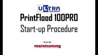 PrintFlood 100PRO start Up Procedure