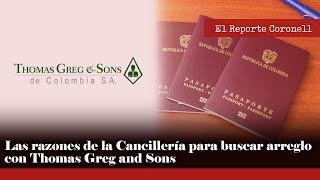 El Reporte Coronell | Las razones de la Cancillería para buscar arreglo con Thomas Greg and Sons