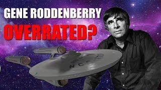 Is GENE RODDENBERRY Overrated?