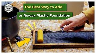 The Best Way to Add or Rewax Plastic Foundation