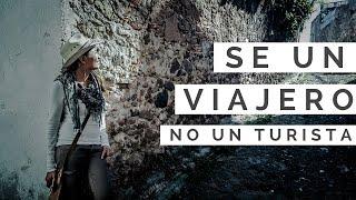 Sé un viajero, no un turista | Mariel de Viaje