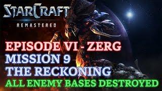 Starcraft: Remastered - Brood War - Episode VI - Zerg - Mission 9: The Reckoning (All Destroyed)