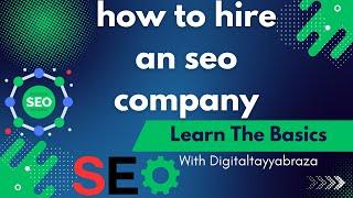 How to hire an seo company by Digital Tayyab Raza