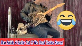 Man Builds A Guitar Out Of His Dead Uncles Bones!