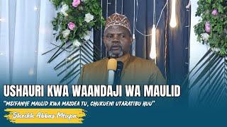 "Msifanye Maulid kwa mazoea tu, chukueni utaratibu huu" Sheikh wa Mkoa wa Pwani (Shk Abbas Mtupa).