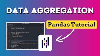 Data Aggregation in Python with Pandas: A Step-by-Step Tutorial to Boost Your Data Analysis Skills