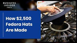 How $2,500 Fedora Hats Are Made