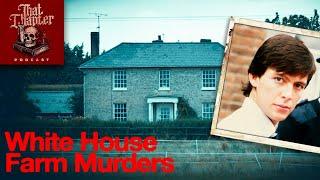 The White House Farm Murders | That Chapter Podcast