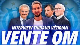  VENTE OM : Thibaud Vezirian confirme " LA VENTE EST FAÎTE !"