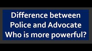 Who is more powerful Lawyer or Police ? Complete Comparison