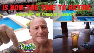 THAILAND- IS IT TIME TO RETIRE & OUR MONTHLY COST OF LIVING