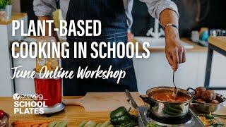 Plant-based Cooking in Schools 2023 May Online Workshop