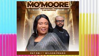 PAT OBI FT WILSON PRADO: MO'MOORE [I'M GRATEFUL] OFFICIAL VIDEO