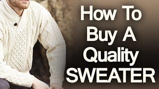 5 Tips On Buying A Quality Sweater | How To Buy Mens Sweaters | Man's Guide To Sweater Purchasing