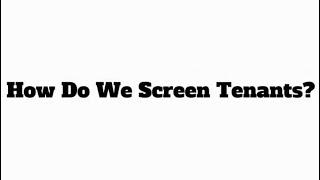 How Do We Screen Tenants?