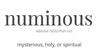 Word of the day is numinous