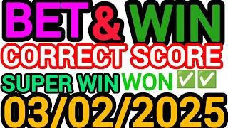 CORRECT SCORE PREDICTIONS 03/02/2025/FOOTBALL PREDICTIONS TODAY/SOCCER BETTING TIPS/SURE TIPS