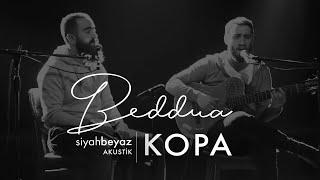 Kopa - Beddua (SiyahBeyaz Akustik)