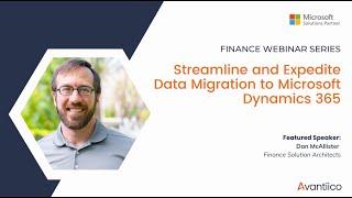 Streamline and Expedite Data Migration for Microsoft Dynamics 365 Finance | Webinar Session 3.1