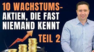 TEIL 2 - 10 GEHEIME Wachstumsstars mit bis zu 100% Potential für DEIN Depot