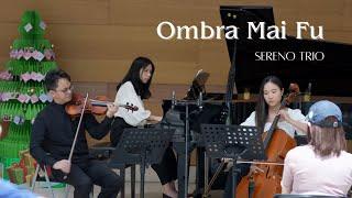 Handel: Ombra Mai Fu｜韓德爾：《綠樹成蔭》-Sereno Trio