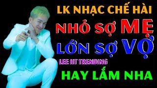 LIÊN KHÚC NHẠC CHẾ - SỢ VỢ BẤT CHẤP AI NÓI GÌ NÓI VỢ TA TA SỢ, BÀI NÀO CŨNG HAY VÀ HÀI HƯỚC - LEE HT