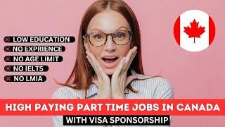 High Paying PART TIME Jobs in Canada + Visa Sponsorships | 100k+ Vacancies | Quick Hiring