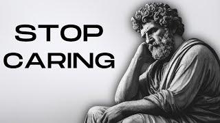 15 Stoic Principles to MASTER THE ART OF NOT CARING