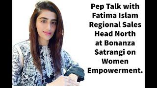 Pep Talk with Fatima Islam Regional Sales Head North at Bonanza Satrangi on Women Empowerment.