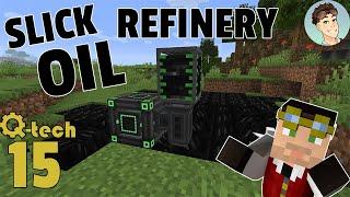 QTech : 15 - SLICK OIL REFINERY | Silent's Mechanisms