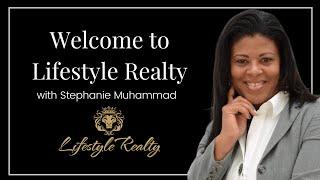 Welcome to Lifestyle Realty with Stephanie Muhammad