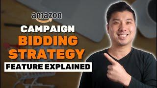 Amazon PPC Campaign Bid Strategy Explained