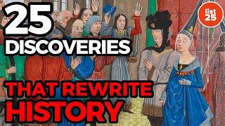 25 Incredible Discoveries That Rewrite History