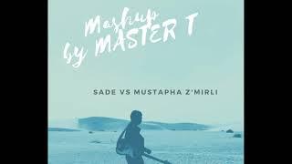 Mashup Sade vs Mustapha Zmirli Tafadali Ya annissa Remixed by Master T