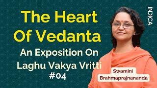 The Heart Of Vedanta: An Exposition On Laghu Vakya Vritti 04 | Swamini Brahmaprajnananda | GFO24