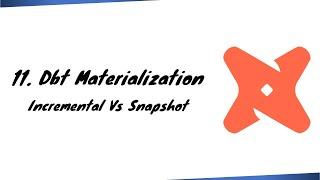 Dbt Materializations - Incremental Snapshot | data build tool | Slowly Changing Dimension SCD Type 2