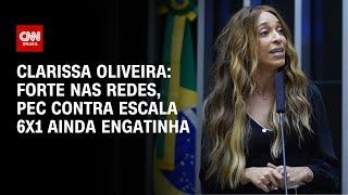 Clarissa Oliveira: Forte nas redes, PEC contra escala 6x1 ainda engatinha | LIVE CNN