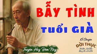Nghe 5 Phút Ngủ Cực Ngon :“BẪY TÌNH TUỔI GIÀ” | Kể Chuyện Đêm Khuya.