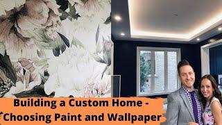 Building a House: Construction Steps – Choosing Paint Colors & Wallpaper for our Custom Home!