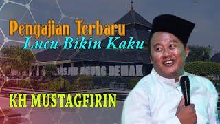 LUCU !!! BIKIN WETENG KAKU TERBARU  KH MUSTAGFIRIN DEMAK