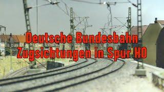 Deutsche Bundesbahn Modelleisenbahn - Zugsichtungen in Spur H0