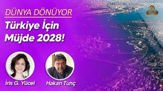 Türkiye İçin Müjde 2028! | İris G. Yücel & Hakan Tunç