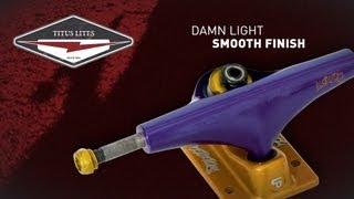 Titus Lites Trucks - damn light, smooth finish