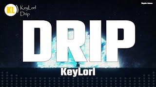 KeyLorl - Drip [Official Lyrics Music]