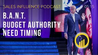 SIP 137 - BANT - Budget Authority Need Timing - Sales Influence Podcast