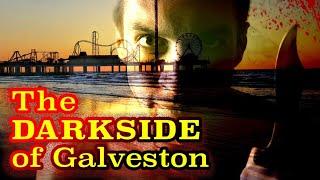 The Dark Side of Galveston, Texas