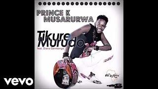 Prince K Musarurwa - Tikure Murudo (Official Audio) ft. Diana Samkange