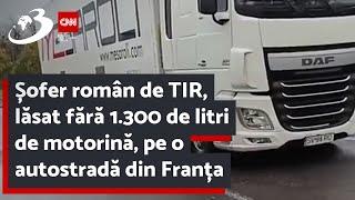 Șofer român de TIR, lăsat fără 1.300 de litri de motorină, pe o autostradă din Franța