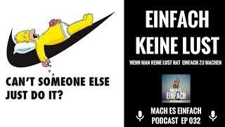 MACH ES EINFACH PODCAST FOLGE 033 - KEINE LUST